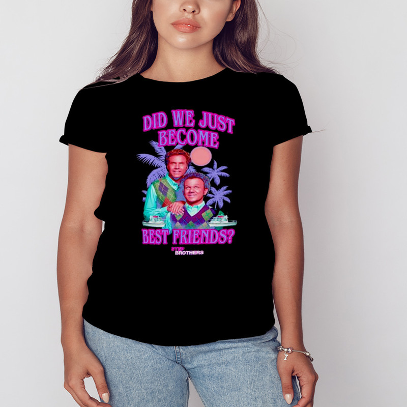 Step Brothers Did We Just Become Best Friends Shirt, Unisex Clothing, Shirt For Men Women, Graphic Design, Unisex Shirt