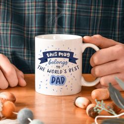 Worlds Best Dad Mug, father gift, gift for him, f