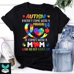 autism doesn't come with a manual it comes with a mom who never gives up vintage t-shirt, autism shirt, autism awareness