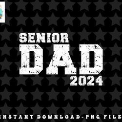 mens proud senior dad 2024 senior 2024 dad class of 2024 father png, sublimation, digital download