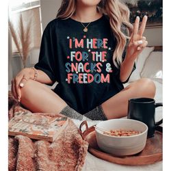 i'm here for the snacks & freedom shirt, happy 4th of july shirt, funny 4th of july tee, 4th of july matching shirt, ind
