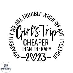 girls trip cheaper than therapy 2023 shirt design svg cutting digital file