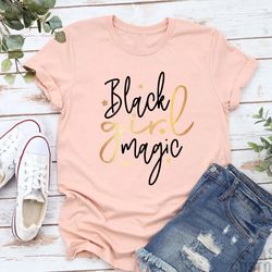 Black Girl Magic Shirt,Black Women T-Shirt,Black History Month Tee,Black Queen Shirt,African American Women Tee,Melanin