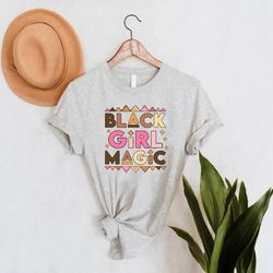 black girl magic shirt,black women gift,shirt for afro american women,black history shirt,juneteenth gift,black girls te