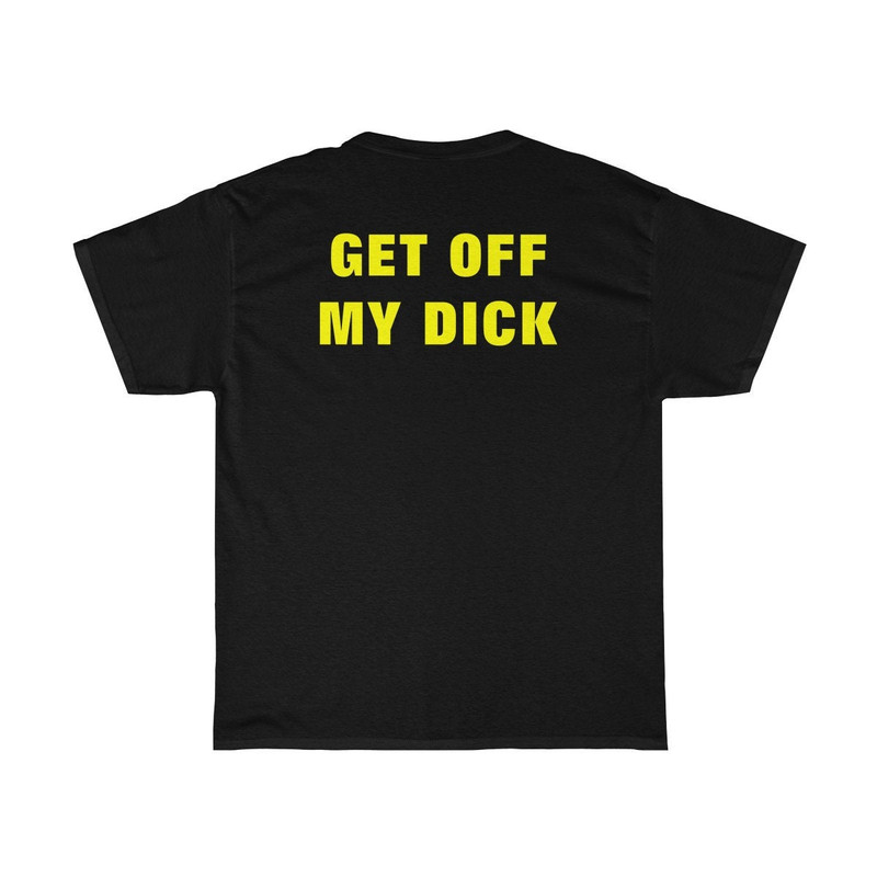GET OFF My Dick Oversized T-shirt Aesthetic Shirt Festival Outfit Funny 90s Shirt Tumblr Clothing - UNISEX - 3.jpg