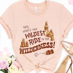 Big Thunder Mountain Railroad Shirt, The Wildest Ride In The Wilderness Tee, Dis