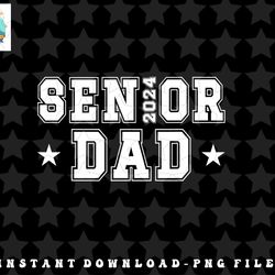 mens senior dad 2024 senior 2024 dad class of 2024 father png, sublimation, digital download