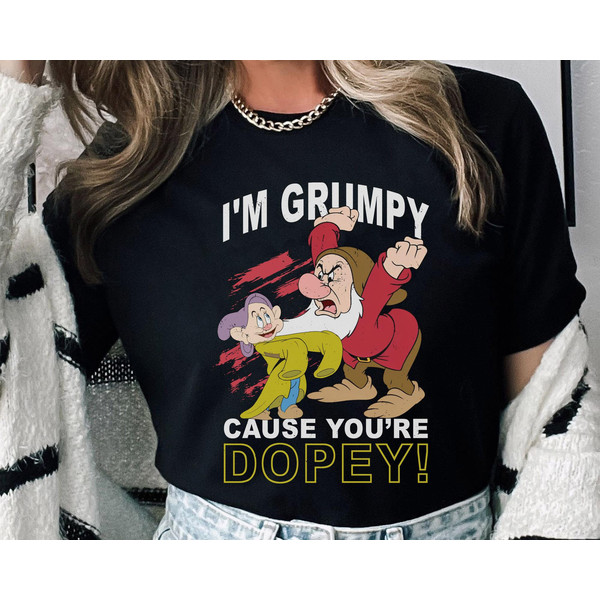 I'm Grumpy Cause You're Dopey Graphic Snow White And Seven Dwarfs Shirt  Grumpy Dwarf Disney T-shirt  Walt Disney World  Disney Birthday - 1.jpg