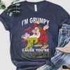 I'm Grumpy Cause You're Dopey Graphic Snow White And Seven Dwarfs Shirt  Grumpy Dwarf Disney T-shirt  Walt Disney World  Disney Birthday - 3.jpg