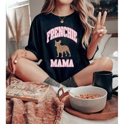 frenchie mama shirt, dog mama sweatshirt, dog mom gift, dog mom sweatshirt, dog mom shirt, dog mom shirt, frenchie shirt