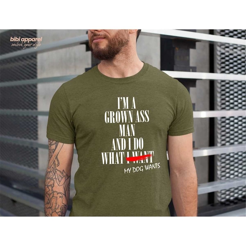 MR-236202313457-im-a-grown-ass-man-and-i-do-what-my-dog-wants-shirt-image-1.jpg