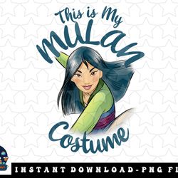 disney mulan mulan this is my mulan costume png, sublimation, digital download