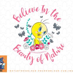 looney tunes tweety bird believe in the beauty of nature png, sublimation, digital download