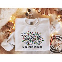 i'm fine everything is fine sweatshirt, christmas sweatshirt, christmas lights shirt, funny christmas shirt, christmas g