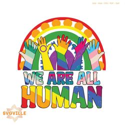 we are all human svg human rights lgbtq svg digital file