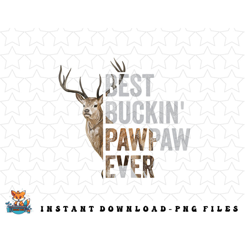Fathers Day Best Buckin Pawpaw Ever Deer Hunting Bucking png, sublimation, digital download.jpg