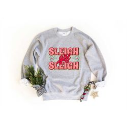 sleigh girl sleigh sweatshirt, funny christmas shirt, christmas shirt, christmas sweater, holiday sweater, christmas gif