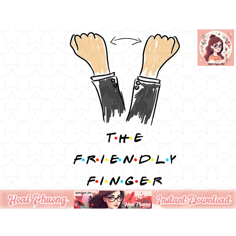 The Friendly Finger Ross Gesture Funny Quote png, instant download.jpg
