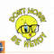 Looney Tunes Tweety Bird Dont Worry Be Nerdy png, sublimation, digital download.jpg