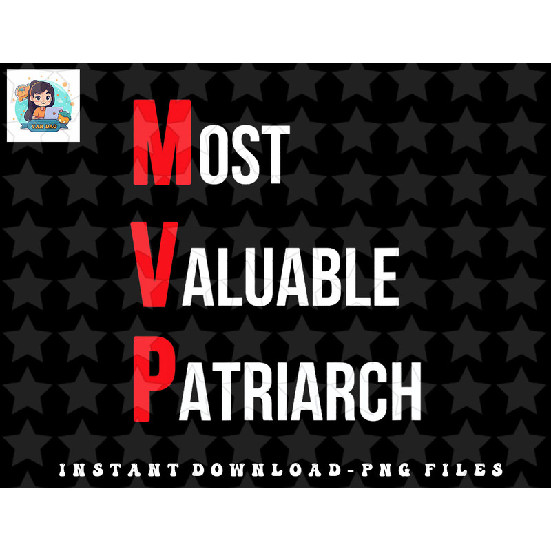 Most valuable patriarch dad Birthday or fathers day png, sublimation, digital download.jpg