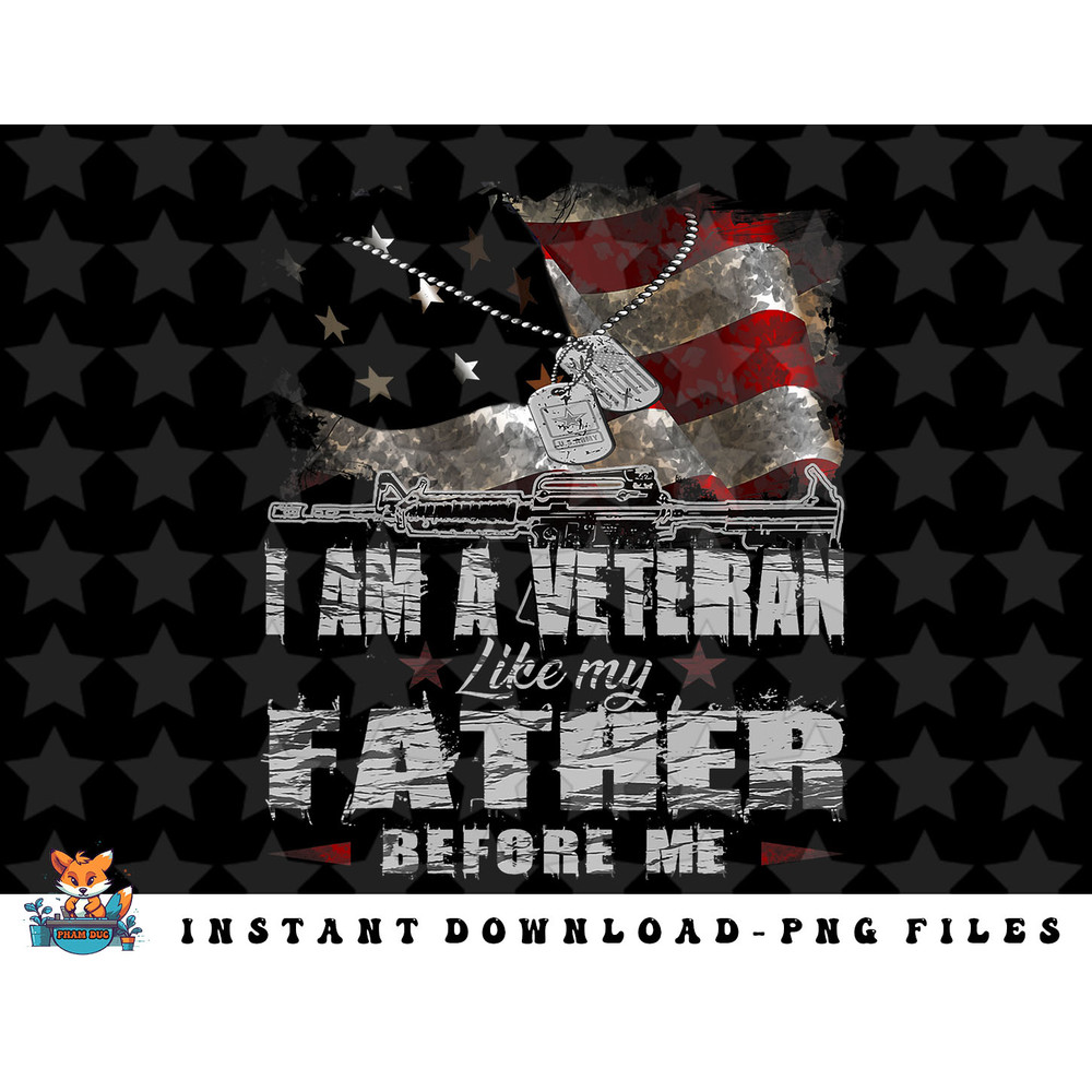 I Am A Veteran Like My Father Before Me Flag USA png, sublimation, digital download.jpg