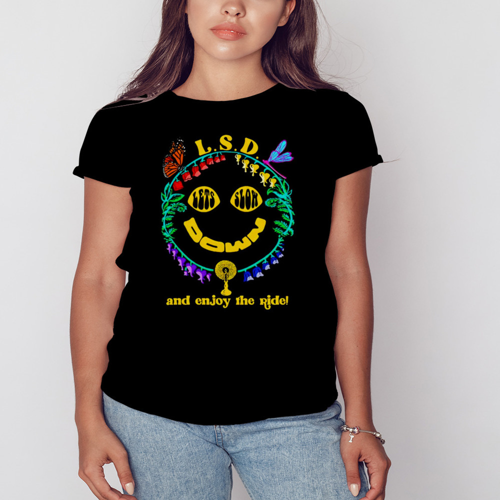 L.S.D. Let's Slow Down And Enjoy The Ride Shirt, Unisex Clothing, Shirt For Men Women, Graphic Design, Unisex Shirt