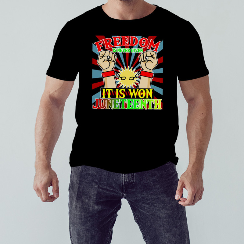 Juneteenth It Is Won Black Freedom Shirt, Unisex Clothing, Shirt For Men Women, Graphic Design, Unisex Shirt