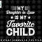 My Daughter-In-Law Is My Favorite Child Dad Mom Funny Family png, sublimation, digital download.jpg