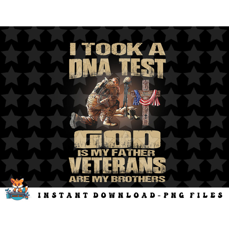 I Took A Dna Test God Is My Father Veterans Are My Brothers png, sublimation, digital download.jpg