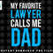 My Favorite Lawyer Calls Me Dad Cute Father png, sublimation, digital download.jpg