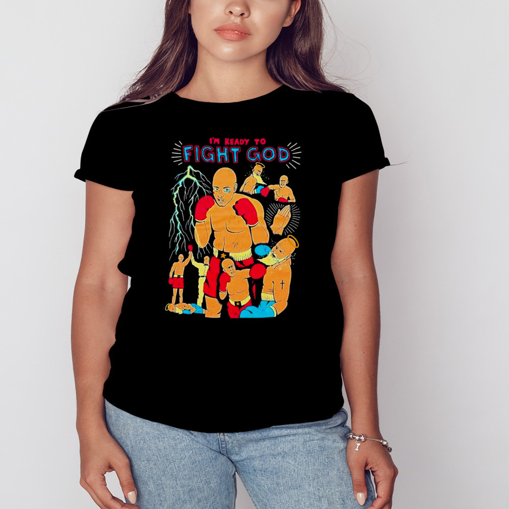 I'm Ready To Fight God Shirt, Unisex Clothing, Shirt For Men Women, Graphic Design, Unisex Shirt