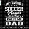 My Favorite Soccer Player Calls Me Dad Father Gift png, sublimation, digital download.jpg