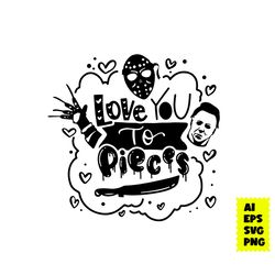 love you to pieces svg horror on valentin day svg, michael myers svg, horror movie svg, halloween svg, ai digital file
