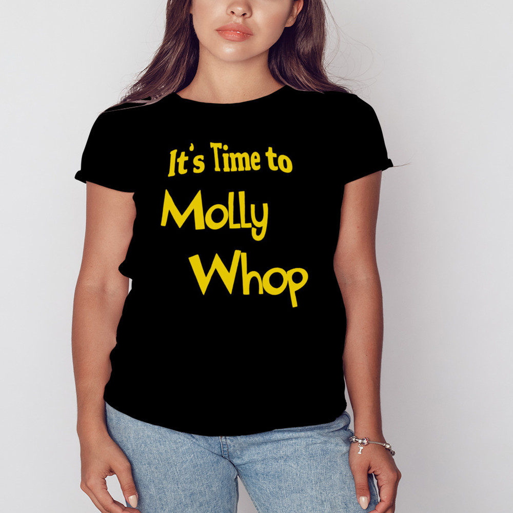 It's Time To Molly Whop Shirt, Unisex Clothing, Shirt For Men Women, Graphic Design, Unisex Shirt