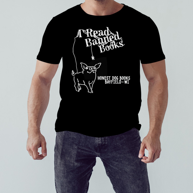 I Read Banned Books Honest Dog BooksBayfield-Wi Shirt, Shirt For Men Women, Graphic Design, Unisex Shirt