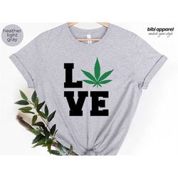 weed love shirt, 420 shirt, cannabis shirt, weed shirt, funny marijuana tee, marijuana shirt, gift for her, weed tee, we