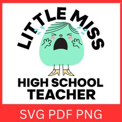 little miss high school svg|little miss teacher png|teacher cut file| little miss png