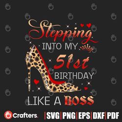stepping into my 51st birthday like a boss png birthday png