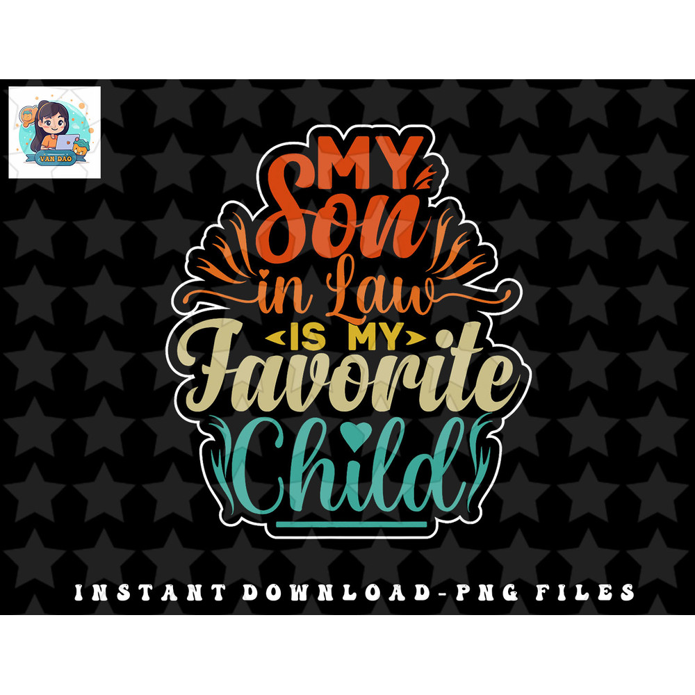 My Son In Law Is My Favorite Child Funny Family Humor Retro png, sublimation, digital download.jpg