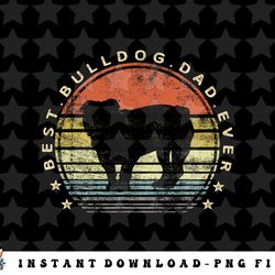 mens best bulldog dad ever daddy gifts dog lover pet owner father png, sublimation, digital download