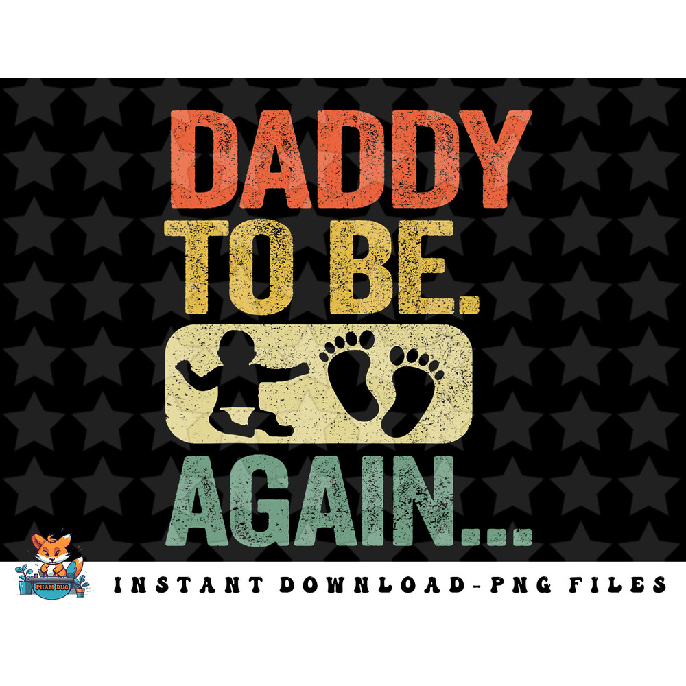Mens Daddy To Be Again New Dad Soon 2nd Father Second Time Dad png, sublimation, digital download.jpg