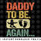 Mens Daddy To Be Again New Dad Soon 2nd Father Second Time Dad png, sublimation, digital download.jpg