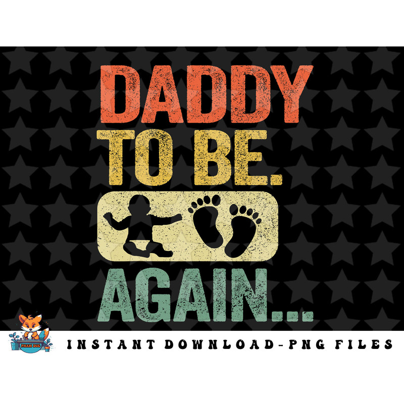 Mens Daddy To Be Again New Dad Soon 2nd Father Second Time Dad png, sublimation, digital download.jpg