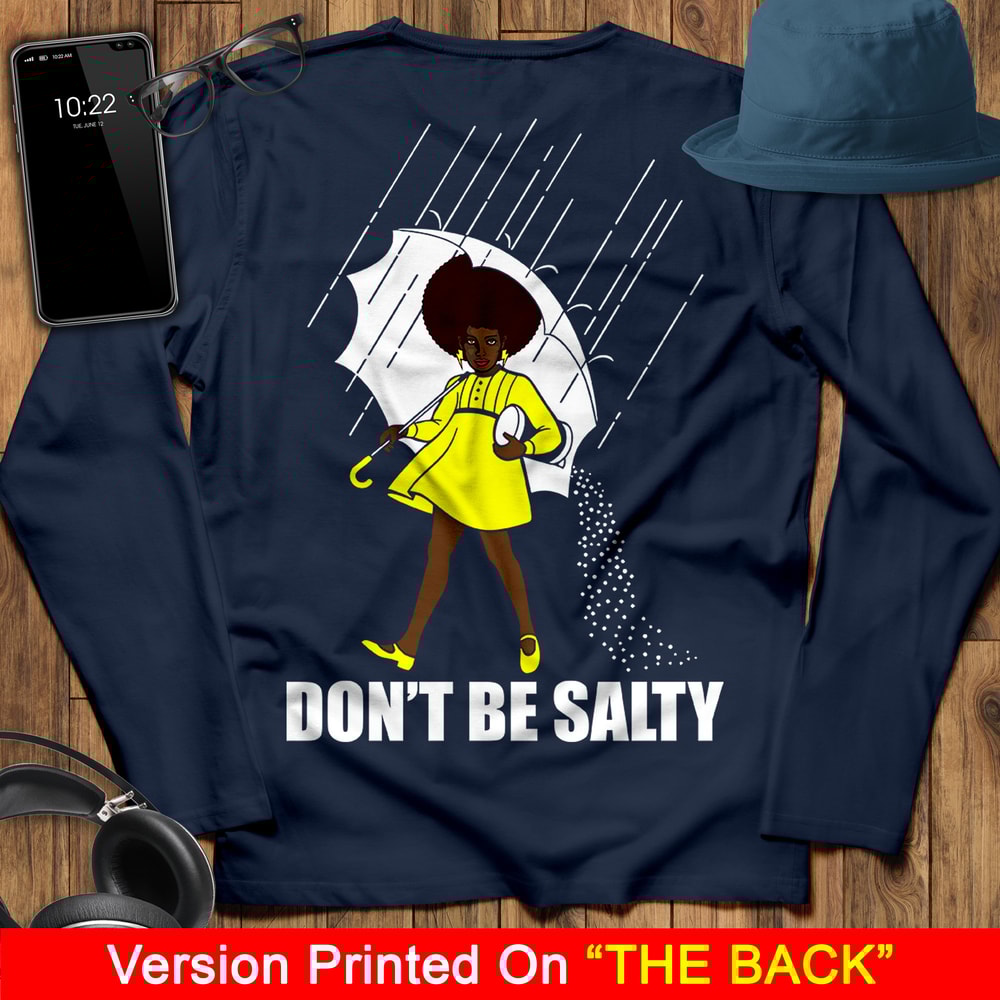 Don't Be Salty Black Girl Shirt, Black Lives Matter Shirt, Black Women Shirt, Black Pride Shirt, Melanin Shirt - 5.jpg