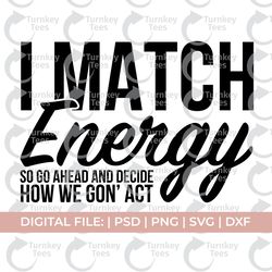 i match energy svg, mindset svg, evil eye svg, gon act svg, unbothered svg, karma svg, offend svg, rude svg, black woman