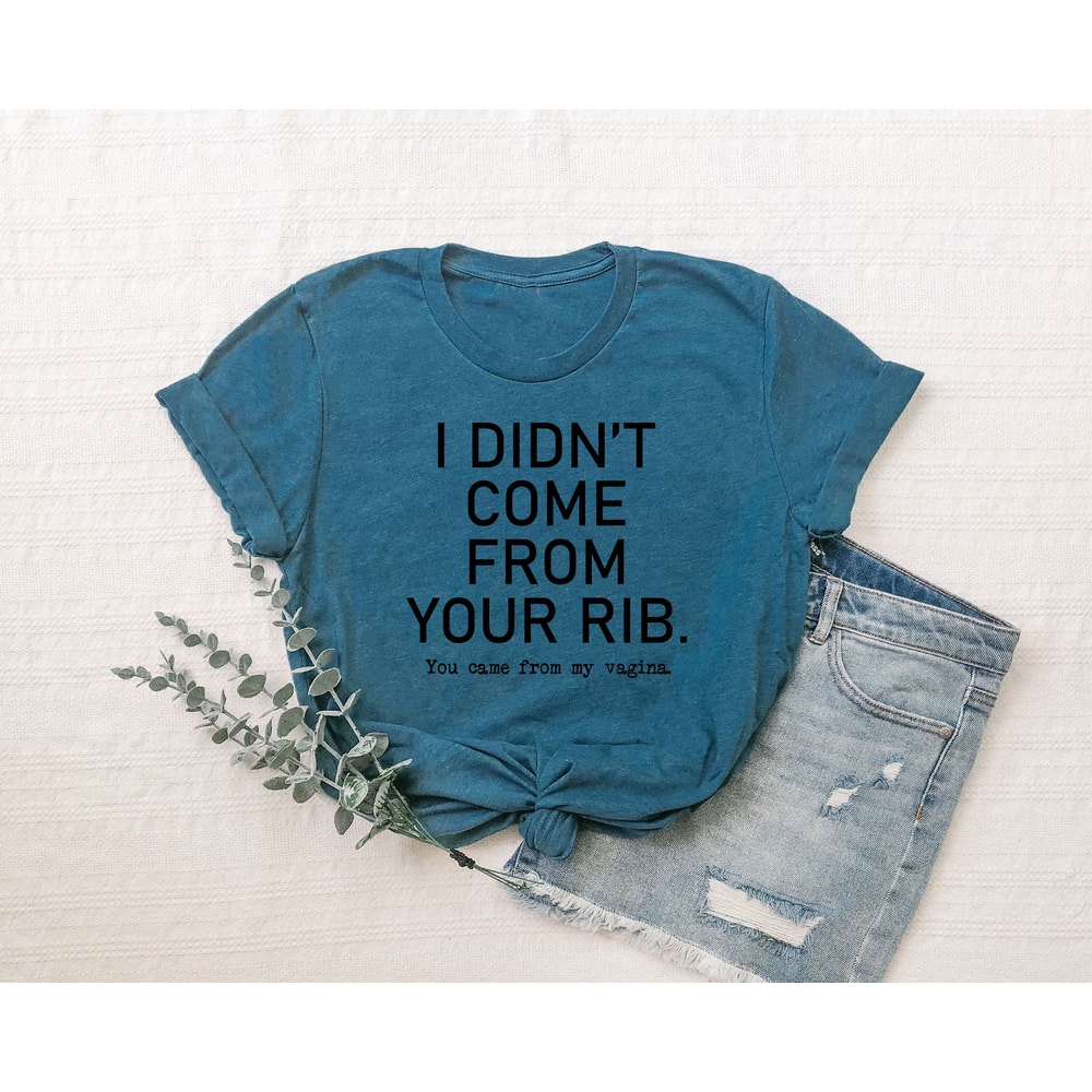 I Didn't Come From Your Rib Shirt, Pro Choice Shirt, Abortion Shirt, Woman Right T-Shirt, Feminist Shirt, Uterus Shirt, Feminist Shirt - 4.jpg