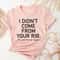 I Didn't Come From Your Rib Shirt, Pro Choice Shirt, Abortion Shirt, Woman Right T-Shirt, Feminist Shirt, Uterus Shirt, Feminist Shirt - 5.jpg
