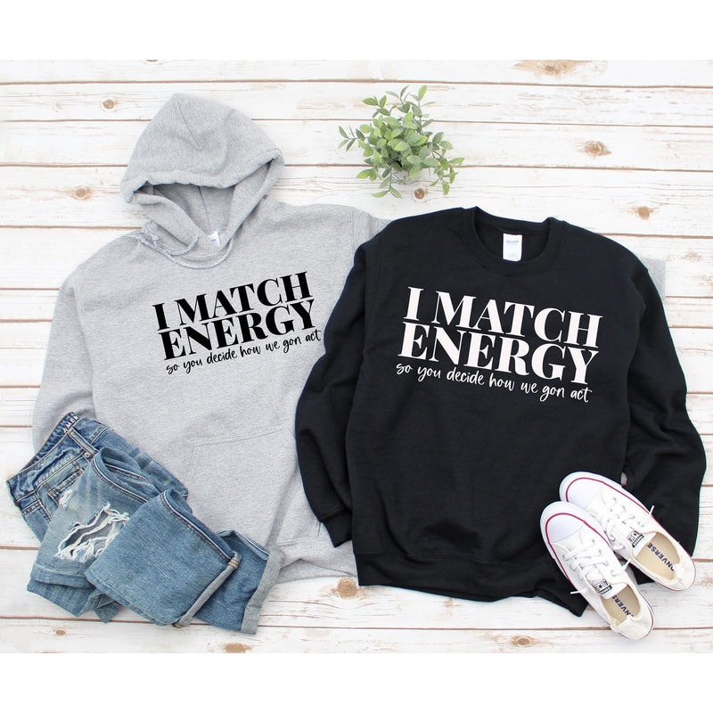 Inspirational Sweatshirt, I match energy Sweatshirt, Meme Sweatshirt, Sarcastic Sweatshirt, Karma Sweatshirt, Good Vibes Sweater, - 2.jpg