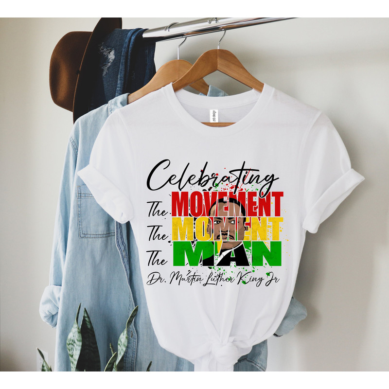 Martin Luther King The Movement,The Moment T-shirt,Martin Luther King Jr Tee,Black History Tee,Black Culture Shirt,Martin Luther King Shirt - 1.jpg