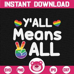 gay pride y'all rainbow flag lgbtq svg, y'all means all  svg, lgbt svg, digital download